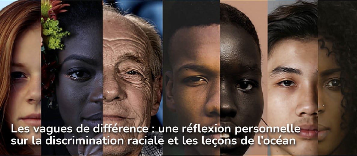Les vagues de différence : une réflexion personnelle sur la discrimination raciale et les leçons de l’océan