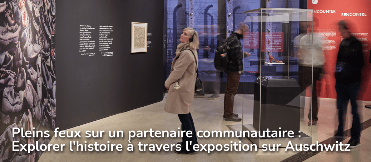 Partenaire communautaire en vedette : à la découverte de l’histoire à travers l’exposition Auschwitz 