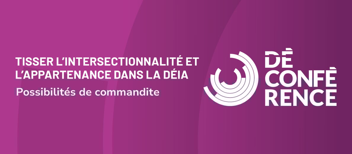 DéConférence CCDI 2025 : Tisser l’intersectionnalité et l’appartenance dans la DÉIA